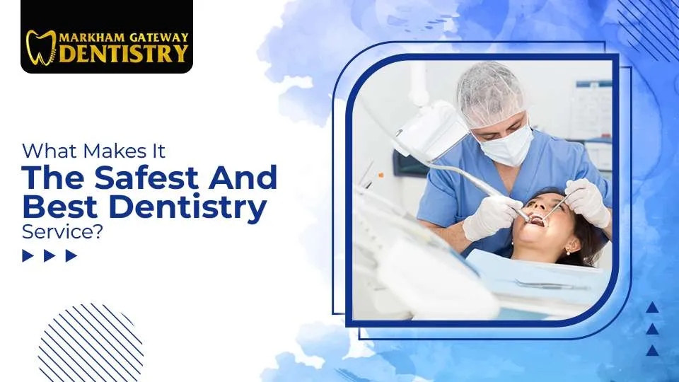 What Makes It The Safest And Best Dentistry Service?